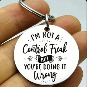 I'm not a control freak but you doing it wrong Keychain funny cute